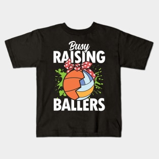 Busy Raising Ballers - Basketball/Volleyball Kids T-Shirt